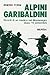 Alpini garibaldini: Ricordi di un medico nel Montenegro dopo l'8 settembre (Guerre fasciste e seconda guerra mondiale) (Italian Edition)
