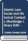 Islamic Law: Social and Historical Contexts Islamic Law: Social and Historical Contexts
