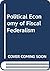 The Political economy of fiscal federalism