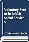 The Voluntary Sector in British Social Services (Social Policy in Modern Britain) The Voluntary Sector in British Social Services