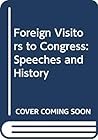 Foreign Visitors to Congress: Speeches and History