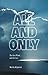 All and Only: The First Word, and the Last
