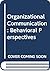 Organizational Communication: Behavioral Perspectives