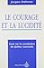 Le courage et la lucidité by Jacques Dufresne
