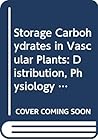 Storage Carbohydrates in Vascular Plants: Distribution, Physiology and Metabolism (Society for Experimental Biology Seminar Series, Series Number 19)