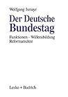 Der Deutsche Bundestag: Funktionen - Willensbildung - Reformansätze (German Edition)