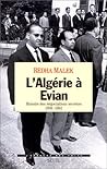 L'Algérie à Evian: Histoire des négociations secrètes, 1956-1962 (L'épreuve des faits) (French Edition)