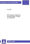 Die kausale Erklärung überbedingter Erfolge im Strafrecht (Europäische Hochschulschriften Recht) (German Edition) Die kausale Erklärung überbedingter Erfolge im Strafrecht (Europäische Hochschulschriften Recht) (German Edition)