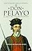 Don Pelayo, El Rey de Las Montanas (Spanish Edition)