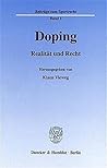 Doping: Realitat Und Recht. Internationales Symposium Am 4. Und 5. 7. 1997 in Erlangen (Beitrage Zum Sportrecht, 1) (German Edition)