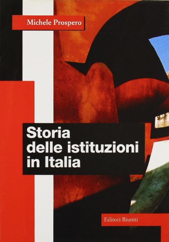 Storia delle istituzioni in Italia (Il caso italiano) (Italian Edition)