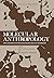 Molecular Anthropology: Genes and Proteins in the Evolutionary Ascent of the Primates (Advances in Primatology)