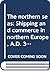 The northern seas: Shipping and commerce in northern Europe, A.D. 300-1100