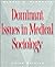 Dominant Issues in Medical Sociology