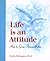 Life is an Attitude  by Dottie Billington