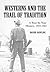Westerns and the Trail of the Tradition: A Year-By-Year History 1929-1962