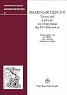 Amerikanisierung: Traum und Alptraum im Deutschland des 20. Jahrhunderts (Transatlantische Historische Studien, 6) (German Edition) Amerikanisierung: Traum und Alptraum im Deutschland des 20. Jahrhunderts (Transatlantische Historische Studien, 6) (German Edition)
