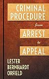 Criminal Procedure from Arrest to Appeal (THE JUDICIAL ADMINISTRATION) Criminal Procedure from Arrest to Appeal (THE JUDICIAL ADMINISTRATION)