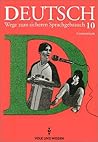Deutsch, Wege zum sicheren Sprachgebrauch, neue Rechtschreibung, Klasse 10, Ausgabe Gymnasium Deutsch, Wege zum sicheren Sprachgebrauch, neue Rechtschreibung, Klasse 10, Ausgabe Gymnasium