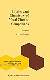 Physics and Chemistry of Metal Cluster Compounds: Model Systems for Small Metal Particles (Physics and Chemistry of Materials with Low-Dimensional Structures, 18)