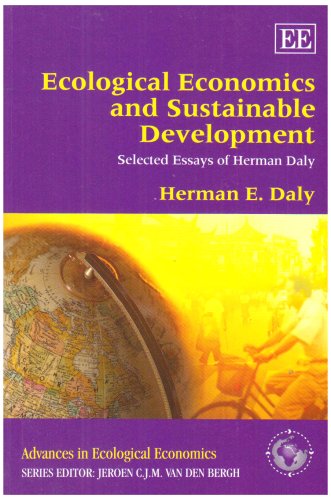 Ecological Economics and Sustainable Development, Selected Essays of Herman Daly (Advances in Ecological Economics series)