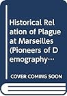 A Historical Relation of the Plague at Marseilles in the Year 1720