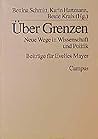 Über Grenzen: Neue Wege in Wissenschaft und Politik : Beiträge für Evelies Mayer (German Edition)