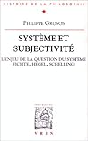 Systeme Et Subjectivite: Etude Sur La Signification Et l'Enjeu Du Concept de Systeme (Bibliotheque D'Histoire de la Philosophie,) (French Edition)