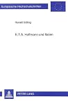 E.T.A. Hoffmann und Italien (Europäische Hochschulschriften / European University Studies / Publications Universitaires Européennes) (German Edition) E.T.A. Hoffmann und Italien (Europäische Hochschulschriften / European University Studies / Publications Universitaires Européennes) (German Edition)