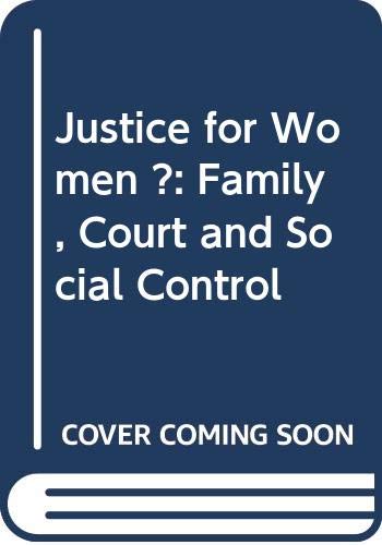 Justice for Women ?: Family, Court and Social Control (Hardcover)