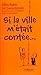 Si La Ville M'était Contée