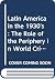 Latin America in the 1930's: The Role of the Periphery in World Crisis