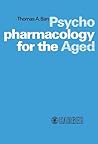 Psychopharmacology for the Aged