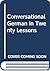 Conversational German in Twenty Lessons (English and German Edition)