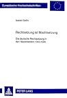 Rechtsetzung ist Machtsetzung: Die deutsche Rechtsetzung in den Niederlanden 1940-1945 (Europäische Hochschulschriften Recht) (German Edition) Rechtsetzung ist Machtsetzung: Die deutsche Rechtsetzung in den Niederlanden 1940-1945 (Europäische Hochschulschriften Recht) (German Edition)