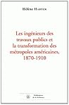 Les ingénieurs des travaux publics et la transformation des métropoles américaines, 1870-1910