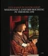 Der Kaiser in seiner Stadt: Maximilian I. und der Reichstag zu Freiburg 1498 : [Aufsatzband und Katalog zur Ausstellung des Stadtarchivs Freiburg in ... Augustinermuseum Freiburg] (German Edition)