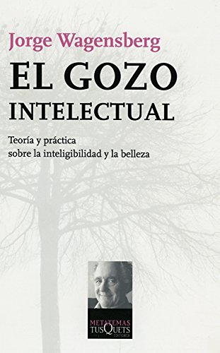 El Gozo Intelectual: Teoria Y Practica Sobre La Inteligibilidad Y La Belleza (Paperback)