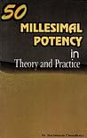 Fifty Millesimal Potency in Theory and Practice Fifty Millesimal Potency in Theory and Practice