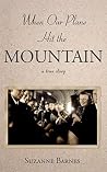 When Our Plane Hit the Mountain: A True Story When Our Plane Hit the Mountain: A True Story