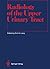 Radiology of the Upper Urinary Tract (Medical Radiology / Diagnostic Imaging)