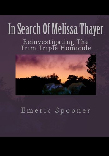 In Search Of Melissa Thayer: Reinvestigating The Trim Triple Homicide (Paperback)