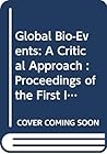 Global Bio-Events: A Critical Approach : Proceedings of the First International Meeting of the Igcp Project 216 : "Global Biological Events in Earth Global Bio-Events: A Critical Approach : Proceedings of the First International Meeting of the Igcp Project 216 : "Global Biological Events in Earth