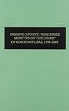 Greene County, Tennessee Minutes of the Court of Common Pleas, 1797-1807 Greene County, Tennessee Minutes of the Court of Common Pleas, 1797-1807
