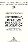 Besteuerung, Inflation und Kapitalallokation: Intersektorale und internationale Aspekte (Allokation im marktwirtschaftlichen System) (German Edition)