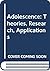 Adolescence: Theories, Research, Applications