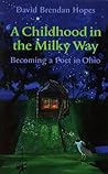 A Childhood in the Milky Way: Becoming a Poet in Ohio