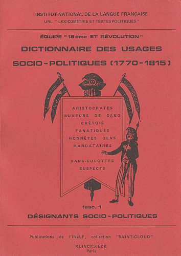 DICTIONNAIRE DES USAGES SOCIO-POLITIQUES (1770-1815). EQUIPE XVIIIE ET REVOLUTION. FASCICULE 1