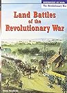 Land Battles of the Revolutionary War (Americans at War: Revolutionary War)
