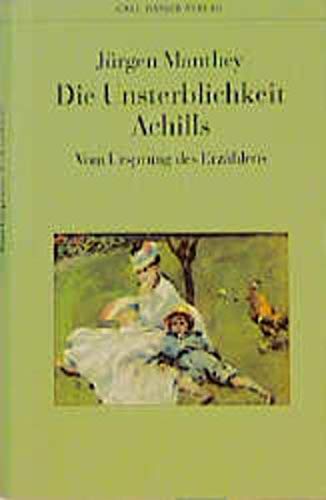 Unsterblichkeit Achills: vom Ursprung des Erzählens (Hardcover)
